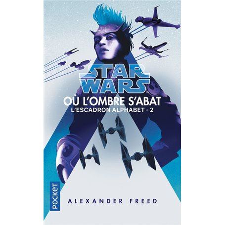 Star Wars - numéro 182 Escadron Alphabet - tome 2 Où l'ombre s'abat