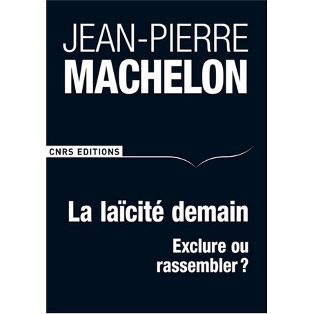 La Laïcité demain - Exclure ou rassembler