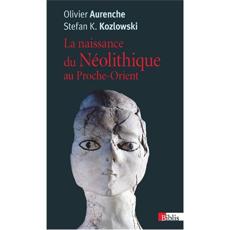 La Naissance du Néolithique au Proche-Orient