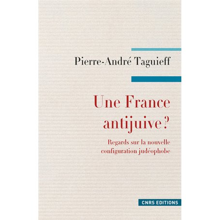 Une France antijuive ? Regards sur la nouvelle configuration judéophobe.