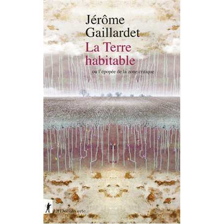 La Terre habitable - ou l'épopée de la zone critique