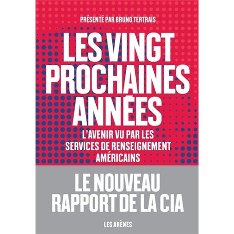 Les Vingt prochaines années - L'avenir vu par les services de renseignement américains