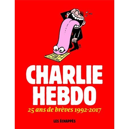 Charlie Hebdo - 25 ans de brèves 1992-2017