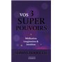 Vos 3 super pouvoirs