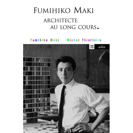 Fumihiko Maki, architecte au long cours