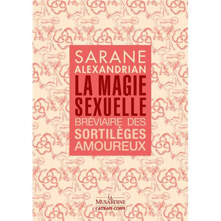 La Magie sexuelle - Bréviaire des sortilèges amoureux