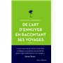 De l'art d'ennuyer en racontant ses voyages. Nouvelle édition.