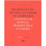 Architecture : Mettre en forme et Composer - volume 13 planches Continuum spatial. Perspective inver