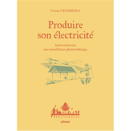 Produire son électricité - Autoconstruire son installation photovoltaïque