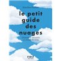 Le petit guide des nuages - Observer et découvrir un monde de rêves