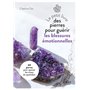 Le Petit Livre des pierres pour guérir les blessures émotionnelles