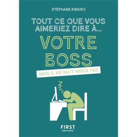 Tout ce que vous aimeriez dire à votre boss mais il ne vaut mieux pas