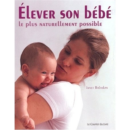 Elever son bebe le plus naturellement possible