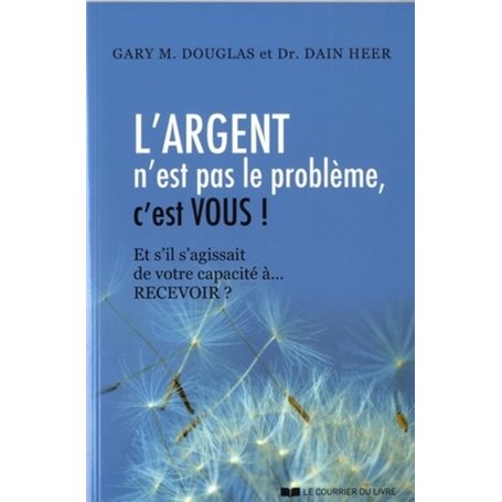 L'argent n'est pas le problème, c'est vous !