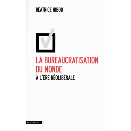 La bureaucratisation du monde à l'ère néolibérale