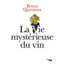 La vie mystérieuse du vin