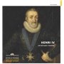 Henri IV - Un roi dans l'histoire