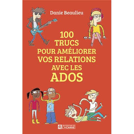 100 trucs pour améliorer vos relations avec les ados