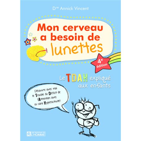Mon cerveau a besoin de lunettes - Le TDAH explique aux enfants - 4e édition