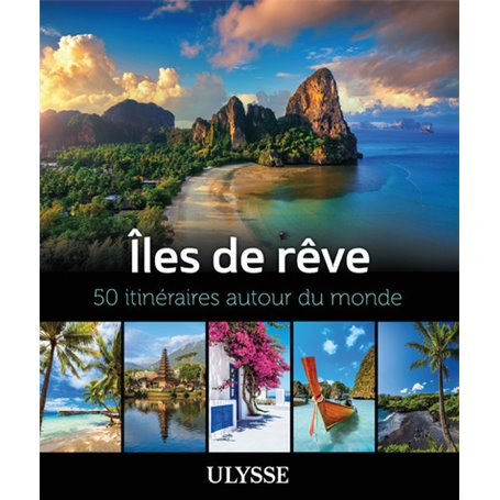 Îles de rêve - 50 itinéraires autour du monde