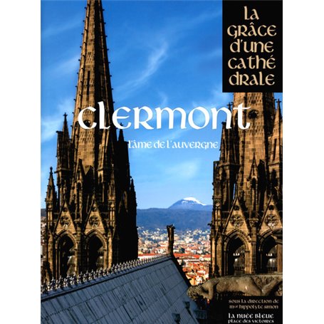 Clermont, la Grâce d'une Cathédrale