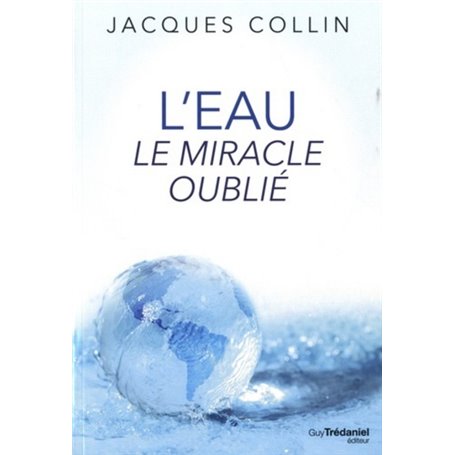 L'eau - Le miracle oublié