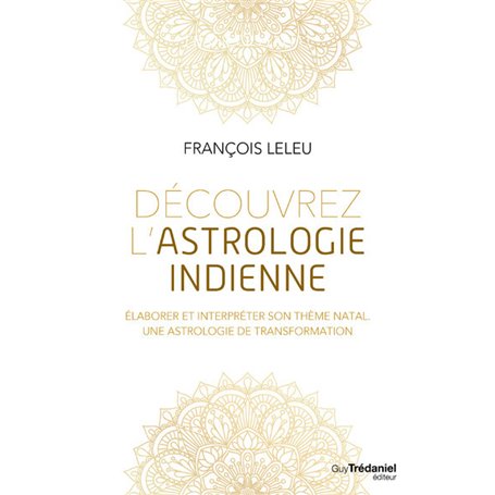 Découvrez l'astrologie indienne - Elaborer et interpréter son thème natal