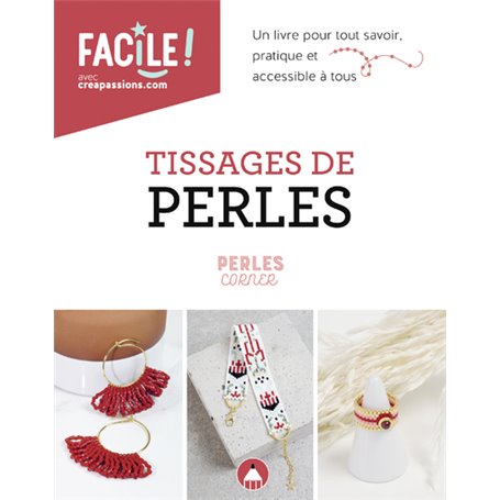 Tissages de perles - un livre pour tout savoir, pratique et accessible à tous