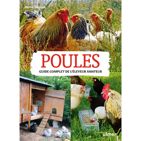 Poules. Guide complet de l'éleveur amateur