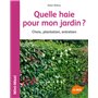 Quelle haie pour mon jardin ? Choix, plantation, entretien