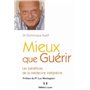 Mieux que guérir - Les bénéfices de la médecine intégrative