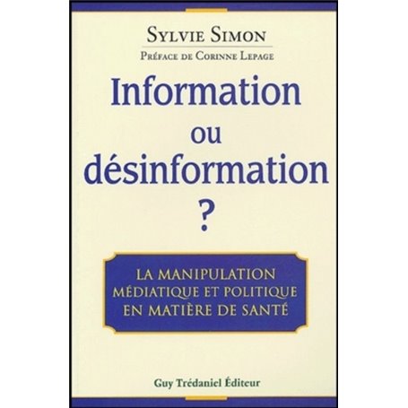 Information ou desinformation ? - La manipulation médiatique et politique en matiere de santé