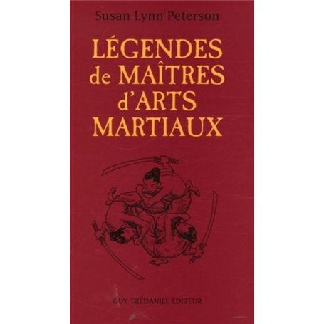 Legendes de maitres d'arts martiaux