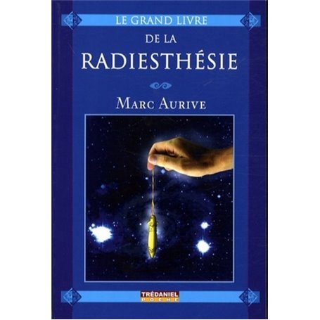 Le grand livre de la Radiesthésie (Poche)