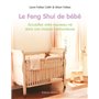 Le Feng Shui de bébé - Accueillez votre nouveau-né dans une maison harmonieuse