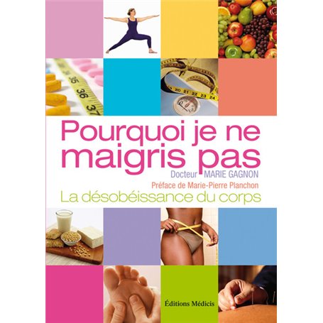 Pourquoi je ne maigris pas ? - La désobéissance du corps
