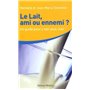 Le lait, ami ou ennemi ?