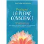Pratiquer la pleine conscience - 75 méditations pour réduire son stress, améliorer sa santé mentale