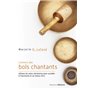 L'Univers des bols chantants - Utilisez les soins vibratoires pour accéder à l'harmonie et au mieux-