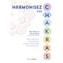 Harmonisez vos chakras - Yoga, méditation, aromathérapie, cristaux, réflexologie, chromathérapie...