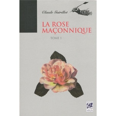 La rose maçonnique - tome 1