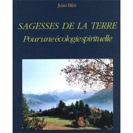 Sagesses de la terre - Pour une écologie spirituelle