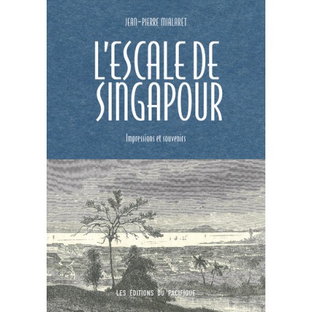 L'Escale de Singapour. Impressions et souvenirs
