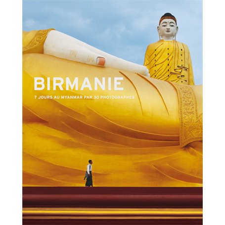 Birmanie, 7 jours au Myanmar par 30 photographies