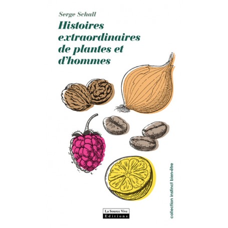 Histoires extraordinaires de plantes et d'hommes