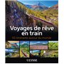 Voyages de rêve en train - 50 itinéraires autour du monde