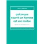 Quiconque nourrit un homme est son maître