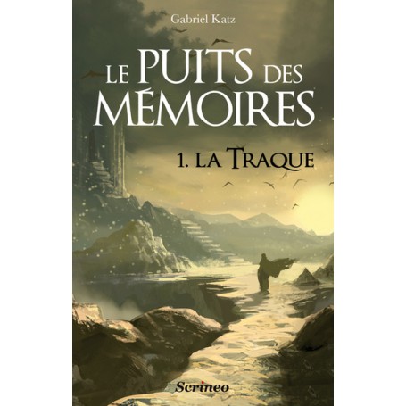 Le puits des mémoires - tome 01 - La traque