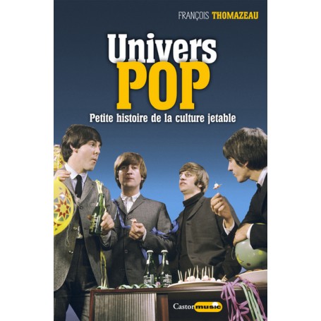 Univers pop - Petite histoire de la culture jetable