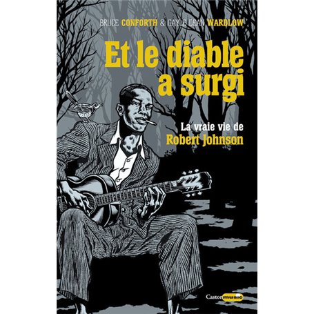 Et le diable a surgi - La vraie vie de Robert Johnson